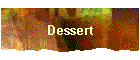 Dessert